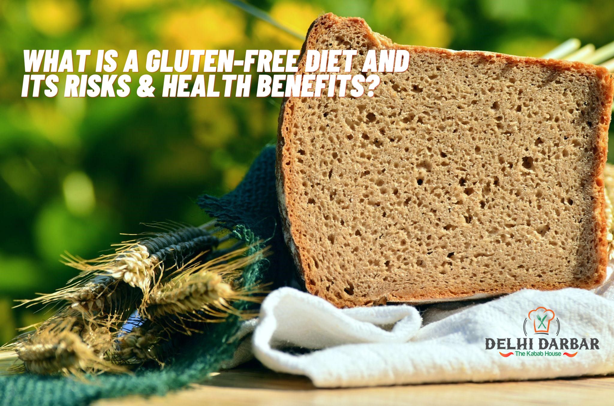 Gluten Free Diet Its Risks And Health Benefits Delhi Darbar