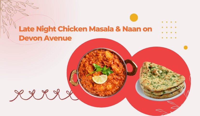 Promo banner showing chicken masala in a pot and naan on Devon Avenue with the text 'Late Night Chicken Masala & Naan on Devon Avenue'