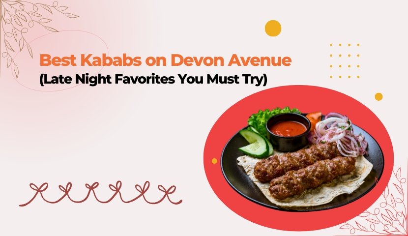 Banner with the headline 'Best Kababs on Devon Avenue (Late Night Favorites You Must Try)' and a plate of kebabs with sauce, onions, and greens on a red oval background.